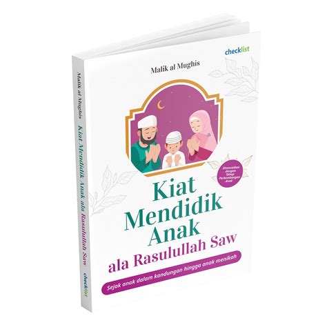 Kiat Mendidik Anak Ala Rasulullah Saw Penerbit Checklist