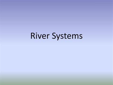Ppt River Systems Powerpoint Presentation Free Download Id2688848