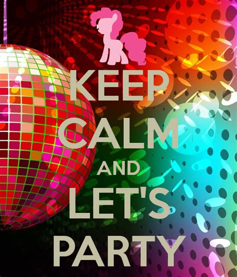 Keep Calm And Lets Party By Ladymilyon On Deviantart