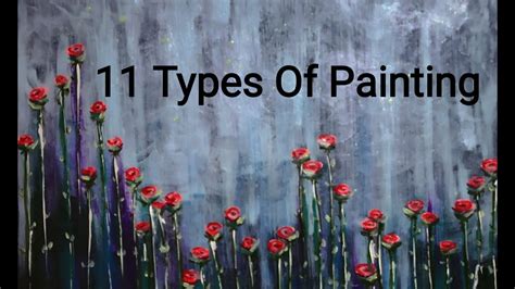 11 Types Of Painting Styles Types Of Painting Youtube