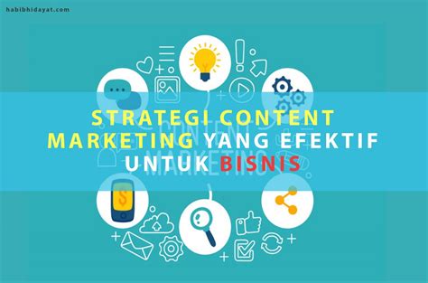 Strategi Content Marketing Yang Efektif Untuk Bisnis Habib Hidayat