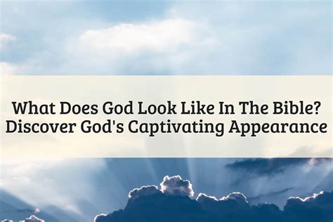 What Does God Look Like In The Bible Discover Him 2024