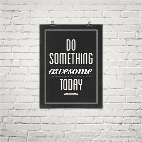 Do Something Awesome Today Motivational Poster By Neuegraphic