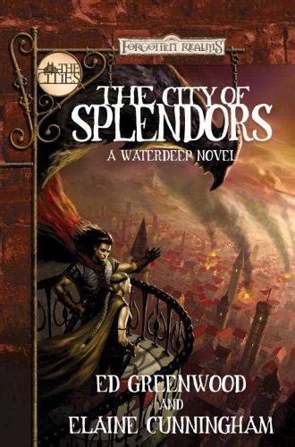 The City Of Splendors The Cities By Ed Greenwood Open Library