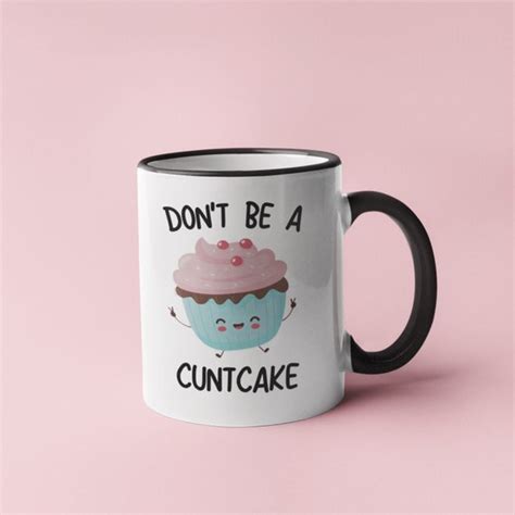 Dont Be A Cuntcake Mug Cuntcake Cupcake Mug Etsy