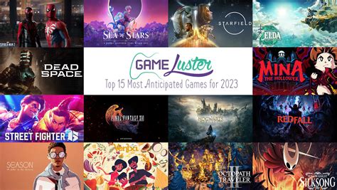 Top 15 Most Anticipated Games For 2023 Gameluster