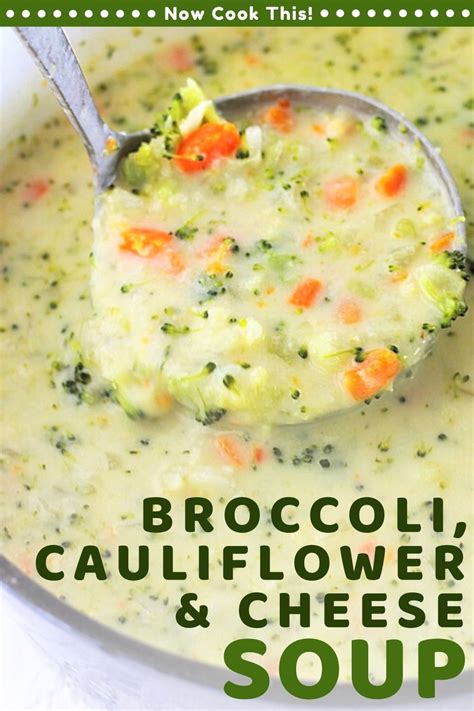 Broccoli Cauliflower And Cheese Soup Now Cook This Recipe