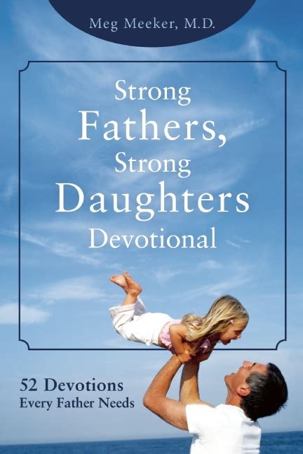 Strong Fathers Strong Daughters Devotional 52 Devotions Every Father