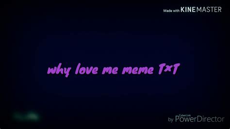 Why Love Me Meme Remakeflipaclip Youtube