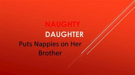 Naughty Daughter Episode 18 Naughty Daughter Puts Nappies On Her Brother Youtube