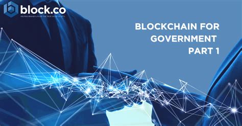 Application Of Blockchain Technology In The Government Sector — Part 1