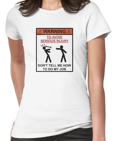 Warning Dont Tell Me How To Do My Job Womens T Shirt In 2021