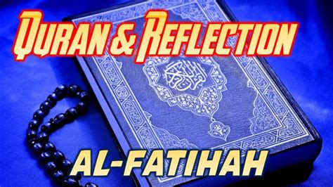 Quran And Reflection 1 Surah Al Fatihah Surah 1 Youtube