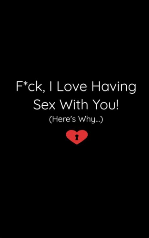 Fck I Love Having Sex With You Heres Why 25 Reasons Why Fill In The Blank T Journal