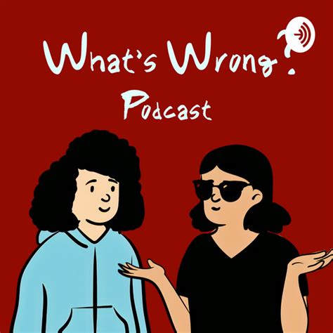 Whats Wrong Podcast Podcast On Spotify