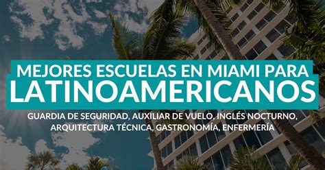 Las Mejores Escuelas En Miami Para Latinoamericanos