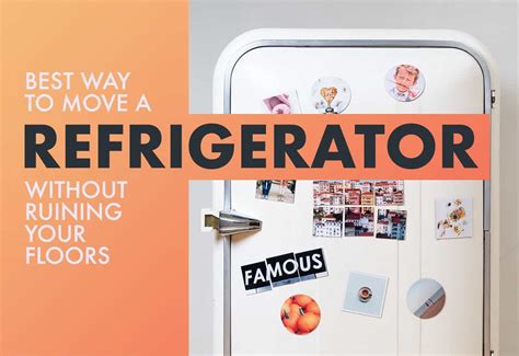 The Best Way To Move A Refrigerator Without Ruining Your Floors Great