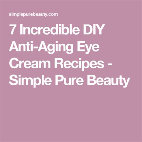 7 Incredible Diy Anti Aging Eye Cream Recipes Simple Pure Beauty Diy