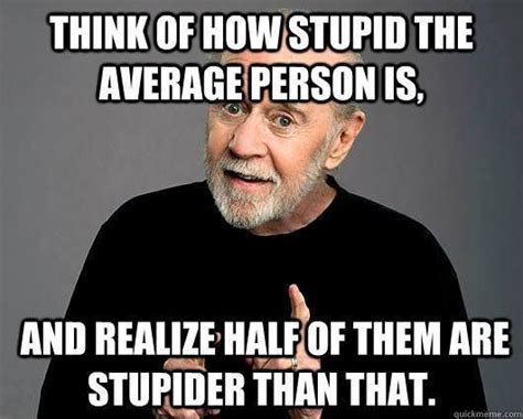 CRITICAL THINKING On Stupid People George Carlin Stupid People