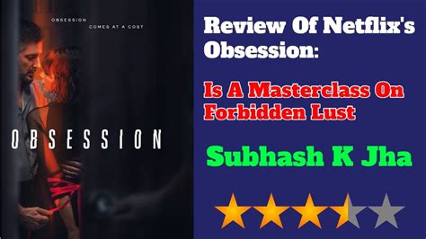 Review Of Netflix S Obsession Is A Masterclass On Forbidden Lust Iwmbuzz