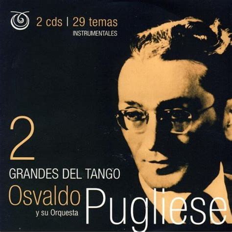 Osvaldo Pugliese Grandes Del Tango 2 Cd