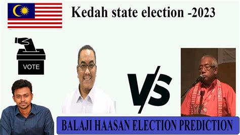 Kedah State Assemble Election Prediction Balaji Haasan Youtube