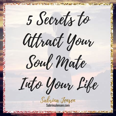 Soul Mates 5 Secrets To Attract Your Soul Mate Or Perfect Life