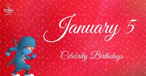 Who Shares My Birthday Jan 5 Celebrity Birthdays No One Tells You About