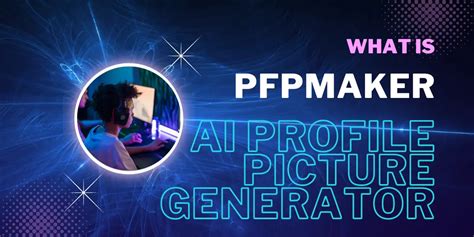 What Is Pfpmaker：excellent Ai Profile Picture Generator