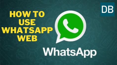 How To Use Whatsapp Web Detailed Guide