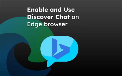 How To Enable And Use Bing Discover Chat On Microsoft Edge