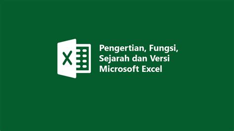 Pengertian, Fungsi, Sejarah dan Versi Microsoft Excel