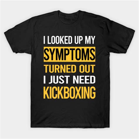 Funny My Symptoms Kickboxing Kickboxing T Shirt Teepublic