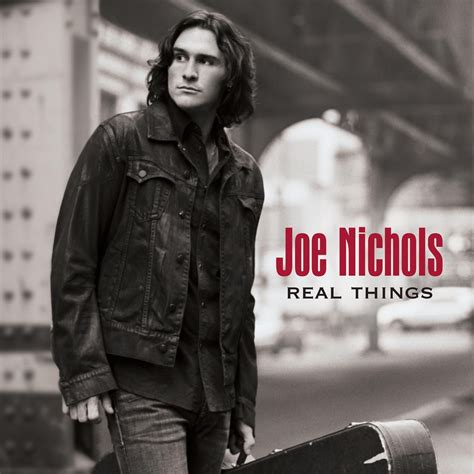 joe nichols real things - | Joe nichols, Country songs ...