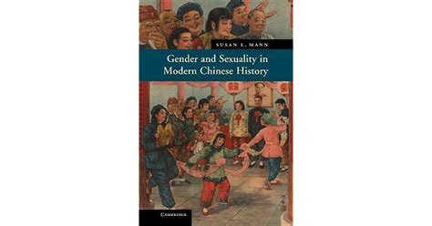 Gender And Sexuality In Modern Chinese History By Susan L Mann