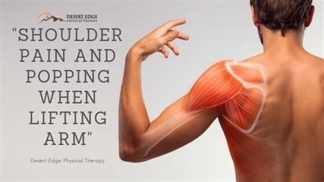 Shoulder Pain And Popping When Lifting Arm Desert Edge Physical Therapy