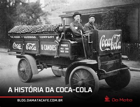 História Da Coca Cola Conheça Os Segredos Do Seu Sucesso