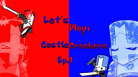 Let S Play Castle Crashers Episode 1 Youtube