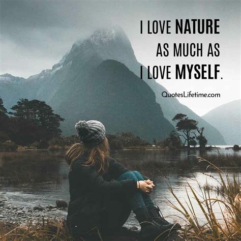 Nature Quotes I Love Nature As Much As I Love Myself Quotes
