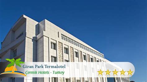 Giran Park Termalotel Cermik Hotels Turkey YouTube