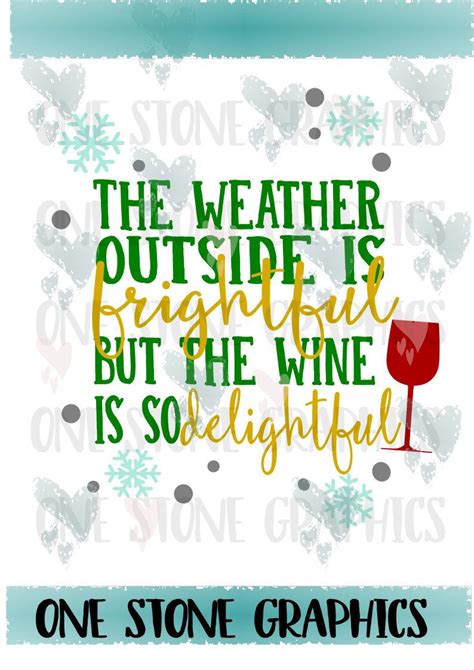 The Weather Outside Is Frightful But The Wine Is So Delightful Etsy