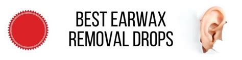 Best Earwax Removal Drops Safest Way To Remove Stubborn Wax