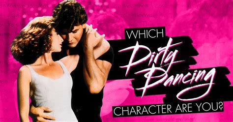 Which Dirty Dancing Character Are You Whichsj