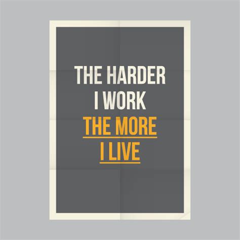 The Harder I Work The More I Live Poster Go For Dope Minimalist