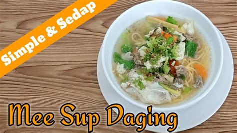 Penyediaan sup daging saya versi mudah. Resepi Mee Sup Daging Mudah, Sedap & Simple | How To Make ...