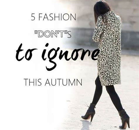 5 Fashion Donts To Ignore This Autumn Any Idle Sunday Fashion