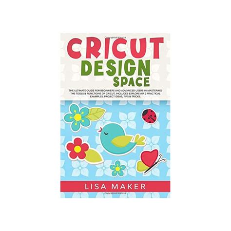 Buy Cricut Design Space The Ultimate Guide For Beginners And Advanced