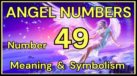 Angel Number 49 Meaning And Symbolism 💕 Youtube