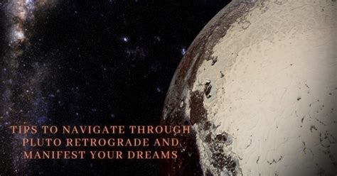 Tips To Navigate Through Pluto Retrograde And Manifest Your Dreams