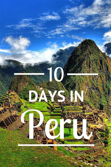 Looking For Things To Do In Peru Check Out This 10 Day Itinerary Which